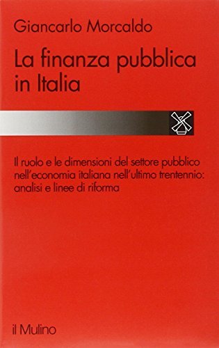 La finanza pubblica in Italia 1960-1992 di Giancarlo Morcaldo edito da Il Mulino
