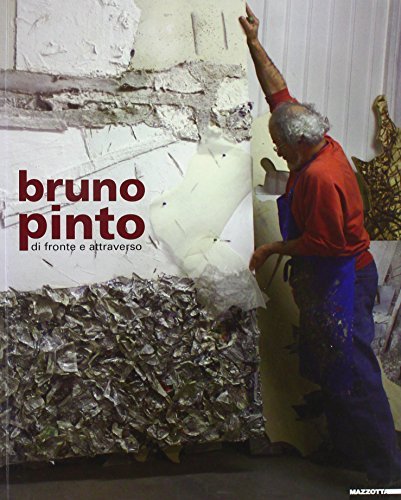 Bruno Pinto di fronte e attraverso. Ediz. illustrata edito da Mazzotta