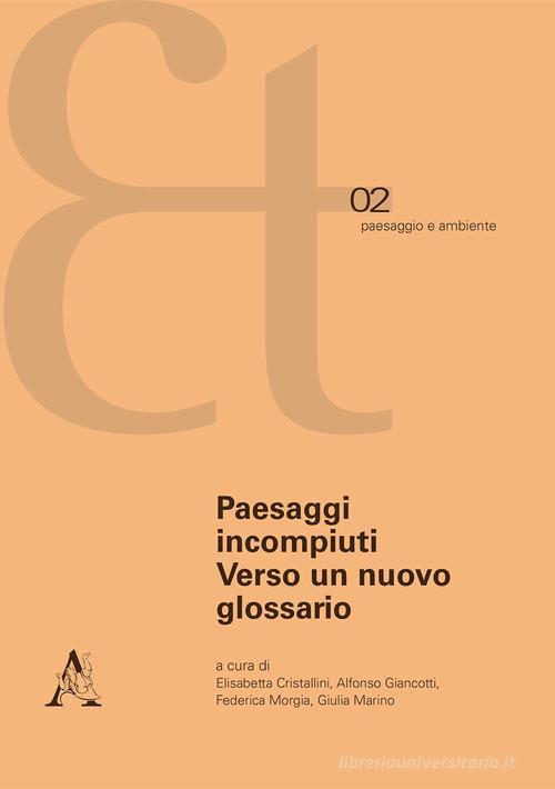 Paesaggi incompiuti. Verso un nuovo glossario edito da Aracne