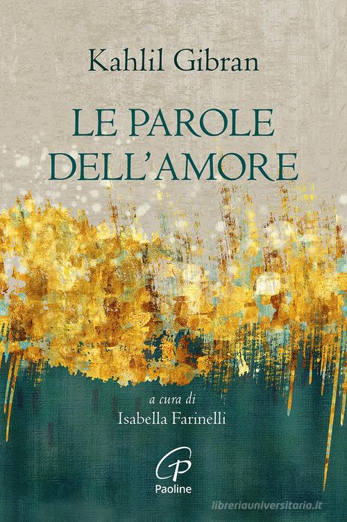 Le parole dell'amore. Nuova ediz. di Kahlil Gibran edito da Paoline Editoriale Libri
