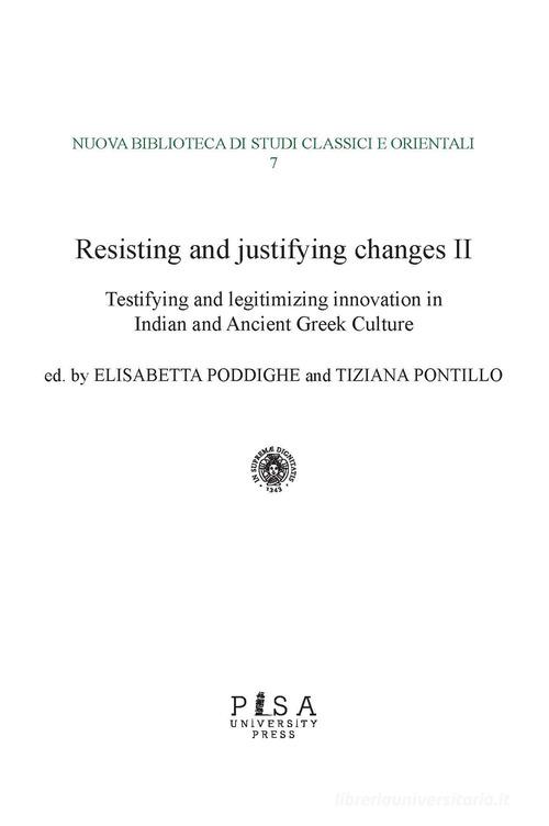 Resisting and justifying changes. How to make the new acceptable in the Ancient, Medieval and Early Modern world vol.2 edito da Pisa University Press