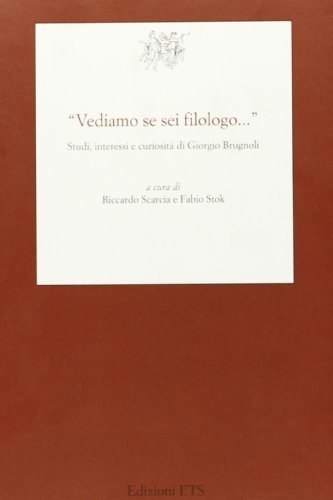 Vediamo se sei filologo. Studi, interessi e curiosità di Giorgio Brugnoli di R. Scarcia, F. Stok edito da Edizioni ETS