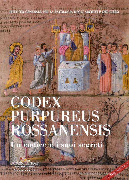 Codex Purpureus Rossanensis. Un codice e i suoi segreti edito da Gangemi Editore