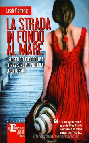 La strada in fondo al mare di Leah Fleming edito da Newton Compton