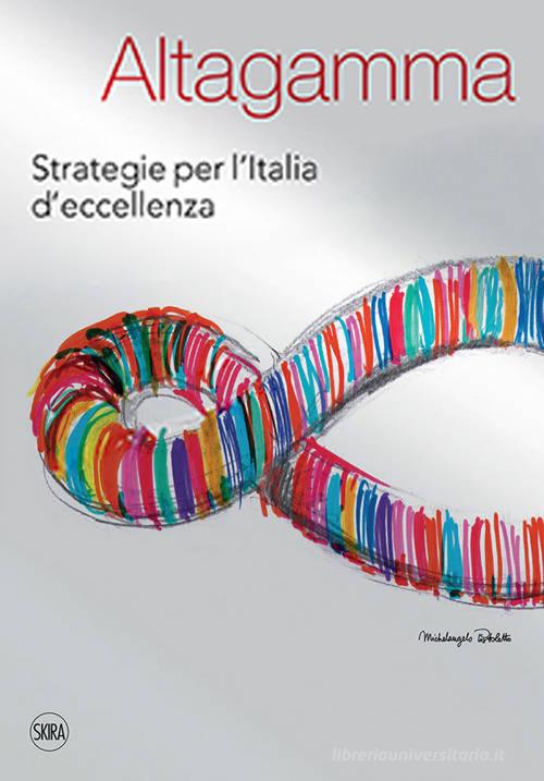 Altagamma. Strategie per l'Italia d'eccellenza edito da Skira