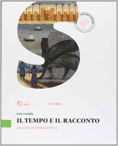 Il tempo e il racconto. Atlante di storia antica. Per la Scuola media. Con e-book. Con espansione online di Carlo Cartiglia edito da Loescher