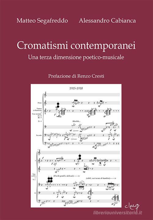 Cromatismi contemporanei. Una terza dimensione poetico-musicale di Matteo Segafreddo, Alessandro Cabianca edito da CLEUP