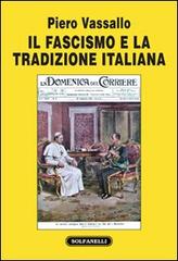 Il fascismo e la tradizione italiana di Piero Vassallo edito da Solfanelli