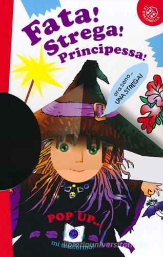 Fata! Strega! Principessa! Libro pop-up di C. Alberto Michelini, Giovanna Mantegazza edito da La Coccinella