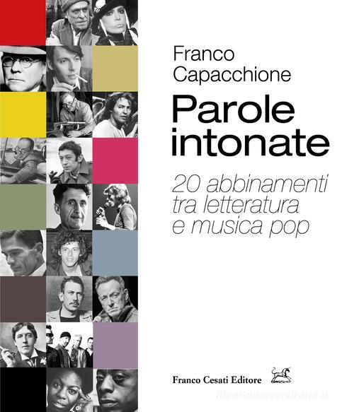 Parole intonate. 20 abbinamenti tra letteratura e musica pop di Franco Capacchione edito da Cesati
