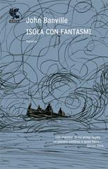 Isola con fantasmi di John Banville edito da Guanda