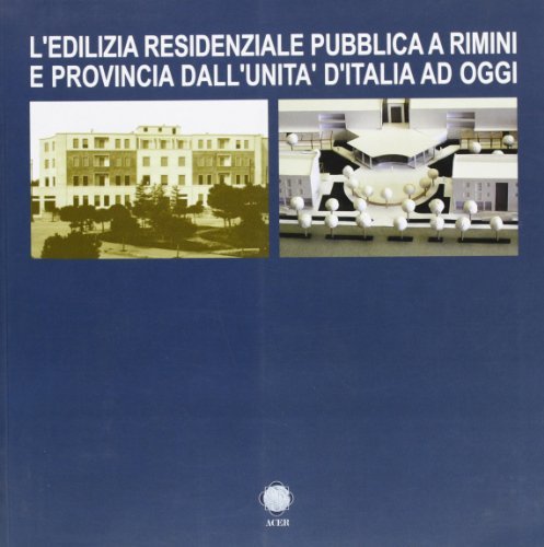 L' edilizia residenziale pubblica a Rimini e provincia dall'unità d'Italia ad oggi edito da Alinea
