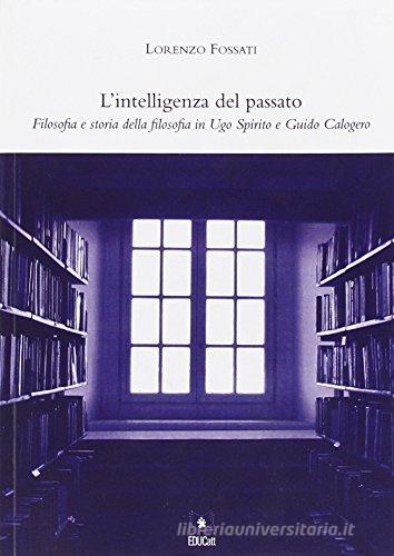 L' intelligenza del passato di Lorenzo Fossati edito da EDUCatt Università Cattolica