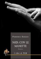 Nata con le manette di Francesca Sassano edito da I Libri di Pan