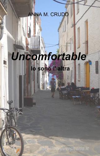 Uncomfortable di Anna M. Crudo edito da Pubblicato dall'Autore