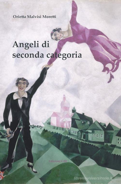 Angeli di seconda categoria di Orietta Malvisi Moretti edito da GSE