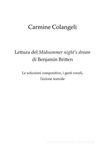 Lettura del Midsummer night's dream di Benjamin Britten. Le soluzioni compositive, i gesti vocali, l'azione teatrale di Carmine Colangeli edito da Arkhé