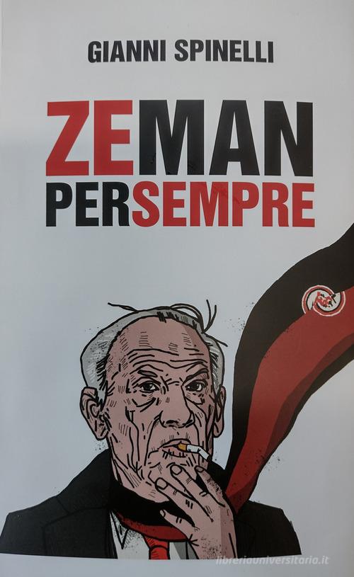 Zeman per sempre di Gianni Spinelli edito da Sedit 4.Zero srl