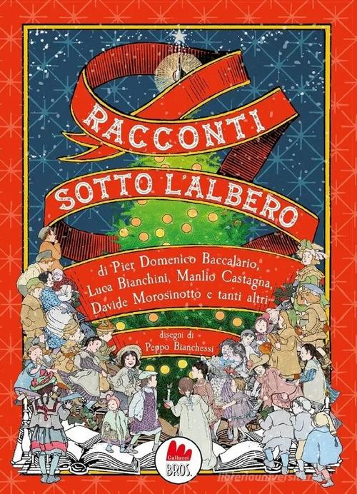 Racconti sotto l'albero di Pierdomenico Baccalario, Manlio Castagna, Davide Morosinotto edito da Gallucci Bros