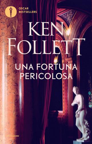 Una fortuna pericolosa di Ken Follett edito da Mondadori
