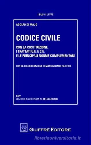 Codice civile. Con la Costituzione, i Trattati U.E. e C.E. e le principali norme complementari di Adolfo Di Majo edito da Giuffrè