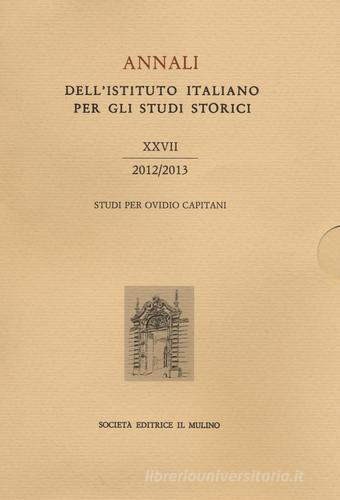Annali dell'Istituto italiano per gli studi storici (2012-2013) vol.27 edito da Il Mulino