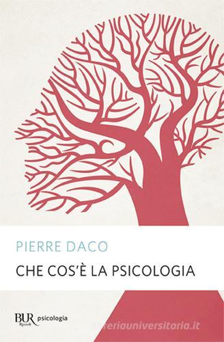 Che cos'è la psicologia di Pierre Daco edito da Rizzoli