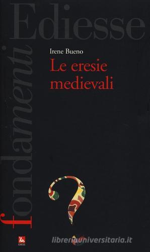 Le eresie medievali di Irene Bueno edito da Futura