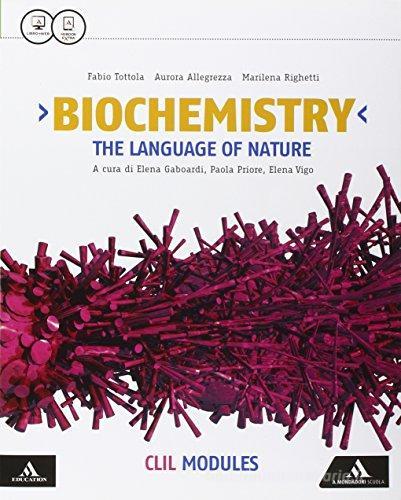 Biochemistry CLIL. Modules. Per i Licei e gli Ist. magistrali. Con e-book. Con espansione online di Fabio Tottola, Aurora Allegrezza, Marilena Righetti edito da Mondadori Scuola