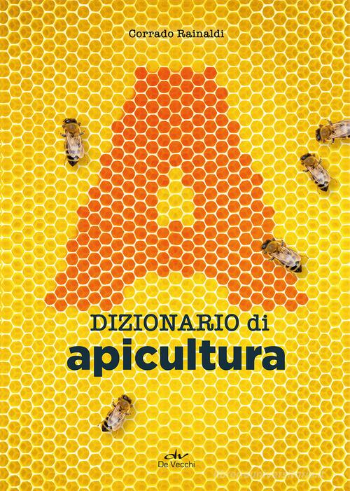 Dizionario di apicultura di Corrado Rainaldi edito da De Vecchi