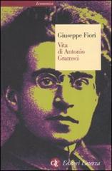 Vita di Antonio Gramsci di Giuseppe Fiori edito da Laterza