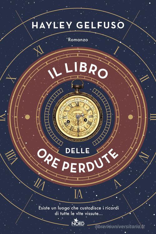Libro Il libro delle ore perdute di Hayley Gelfuso Narrativa Nord di Nord