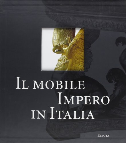 Il mobile impero in Italia. Arredi e decorazioni d'interni dal 1800 al 1843 di Enrico Colle edito da Mondadori Electa