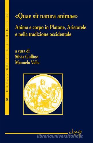 «Quae sit natura animae». Anima e corpo in Platone, Aristotele e nella tradizione occidentale edito da CLEUP