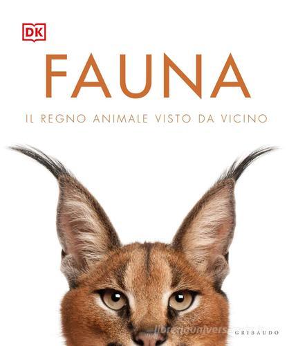 Fauna. Il regno animale visto da vicino. Ediz. illustrata edito da Gribaudo