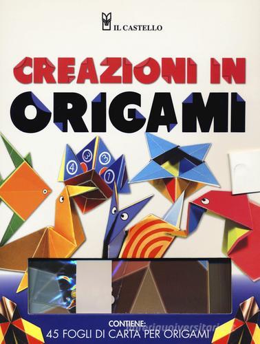 Creazioni in origami. Ediz. illustrata. Con gadget edito da Il Castello