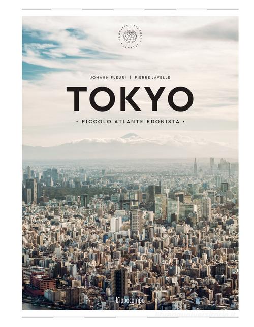 Tokyo. Piccolo atlante edonista di Johann Fleuri edito da L'Ippocampo
