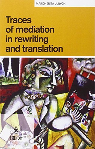 Traces of mediation in rewriting and translation. Ediz. italiana e inglese di Margherita Ulrych edito da EDUCatt Università Cattolica