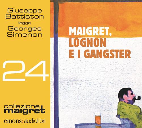 Maigret, Lognon e i gangster letto da Giuseppe Battiston. Audiolibro. CD Audio formato MP3. Ediz. integrale di Georges Simenon edito da Emons Edizioni
