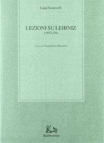 Lezioni su Leibniz (1953-54) di Luigi Scaravelli edito da Rubbettino