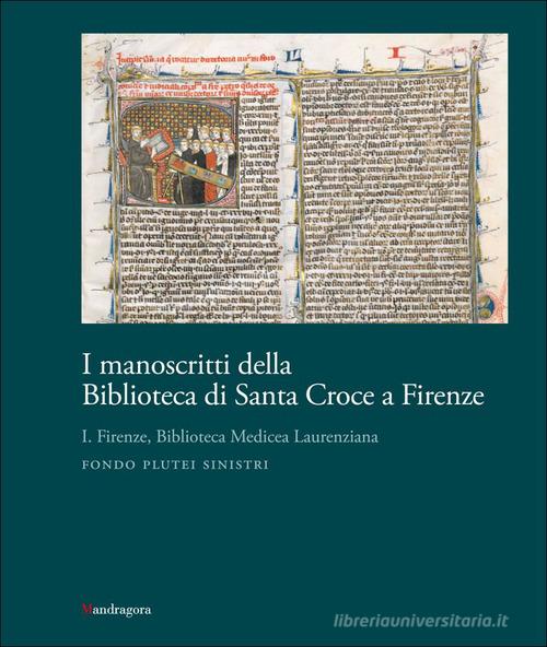 I manoscritti della Biblioteca di Santa Croce a Firenze vol. 1 edito da Mandragora