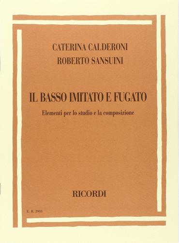 Il basso imitato e fugato. Elementi per lo studio e la composizione di Caterina Calderoni, Roberto Sansuini edito da Casa Ricordi