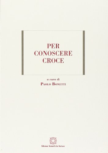 Per conoscere Croce di Paolo Bonetti edito da Edizioni Scientifiche Italiane