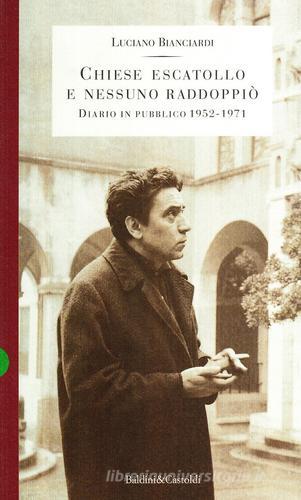 Libro Chiese escatollo e nessuno raddoppiò. Diario in pubblico di Luciano Bianciardi Storie della storia d'Italia di Dalai Editore