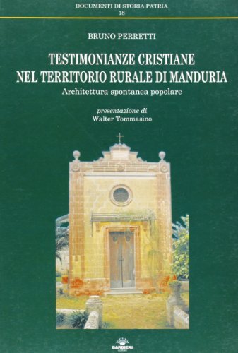 Testimonianze cristiane nel territorio rurale di Manduria di Bruno Perretti edito da Barbieri