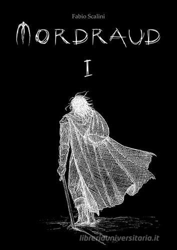 Mordraud vol.1 di Fabio Scalini edito da Scalini Fabio