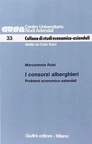 I consorzi alberghieri. Problemi economico-aziendali di Marcantonio Ruisi edito da Giuffrè