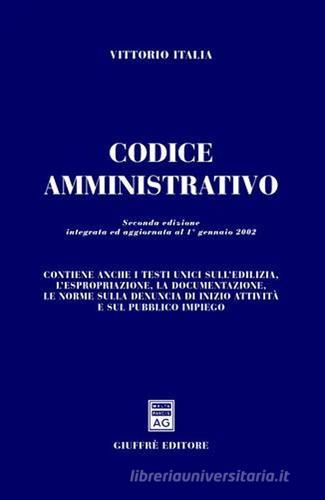 Codice amministrativo. Aggiornato al 1º gennaio 2002 di Vittorio Italia edito da Giuffrè