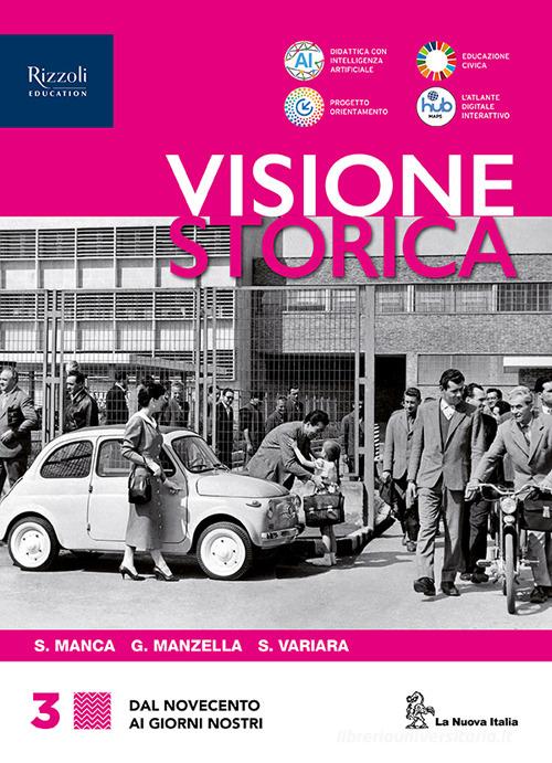 Visione storica. Per le Scuole superiori. Con e-book. Con espansione online vol. 3 di Sergio Manca, Giulio Manzella, Simona Variara edito da La Nuova Italia Editrice