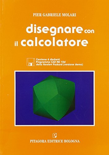 Disegnare con il calcolatore di P. Gabriele Molari edito da Pitagora